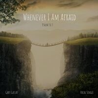 Whenever I Am Afraid